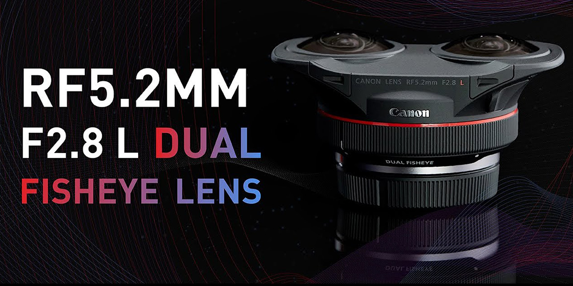 Ống kính mắt cá kép độc đáo Dual Fisheye lens của Canon